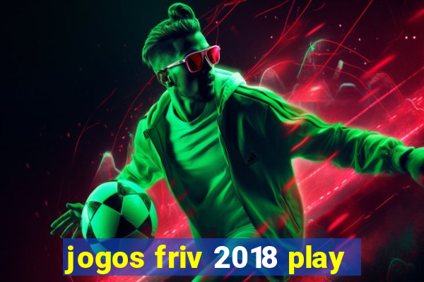 jogos friv 2018 play